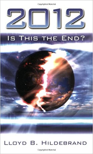 2012: Is This the End? PB - Lloyd B Hildebrand